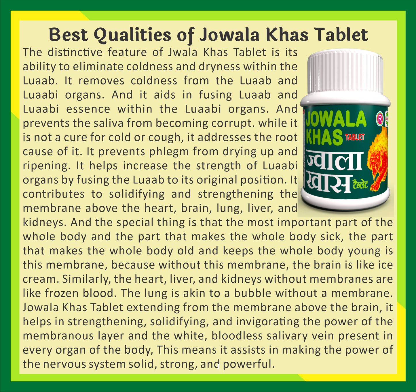 Jowala Khas Tablet: Enhances Luaabi organ health by eliminating coldness, promoting Luaab fusion, preventing saliva corruption, and fortifying organ membranes from brain to liver for rejuvenation and vitality.